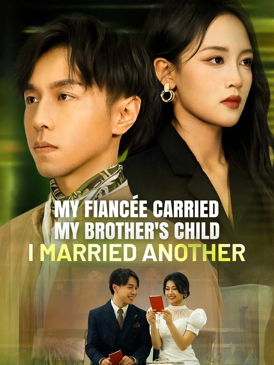 Watch My Fiancée Carried My Brother's Child — I Married Another All Episodes Free My Fiancée Carried My Brother's Child — I Married Another (39 Episodes) - Official Drama Poster