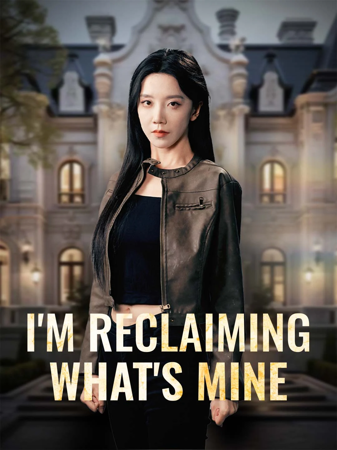 Watch I'm Reclaiming What's Mine All Episodes Free I'm Reclaiming What's Mine (60 Episodes) - Official Drama Poster