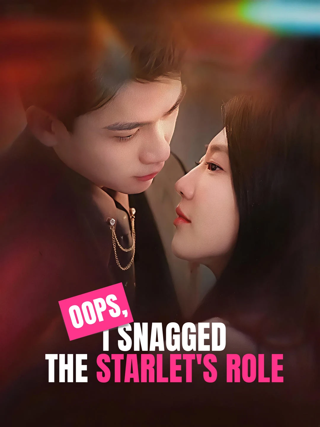 Watch Oops, I Snagged the Starlet's Role All Episodes Free Oops, I Snagged the Starlet's Role (64 Episodes) - Official Drama Poster