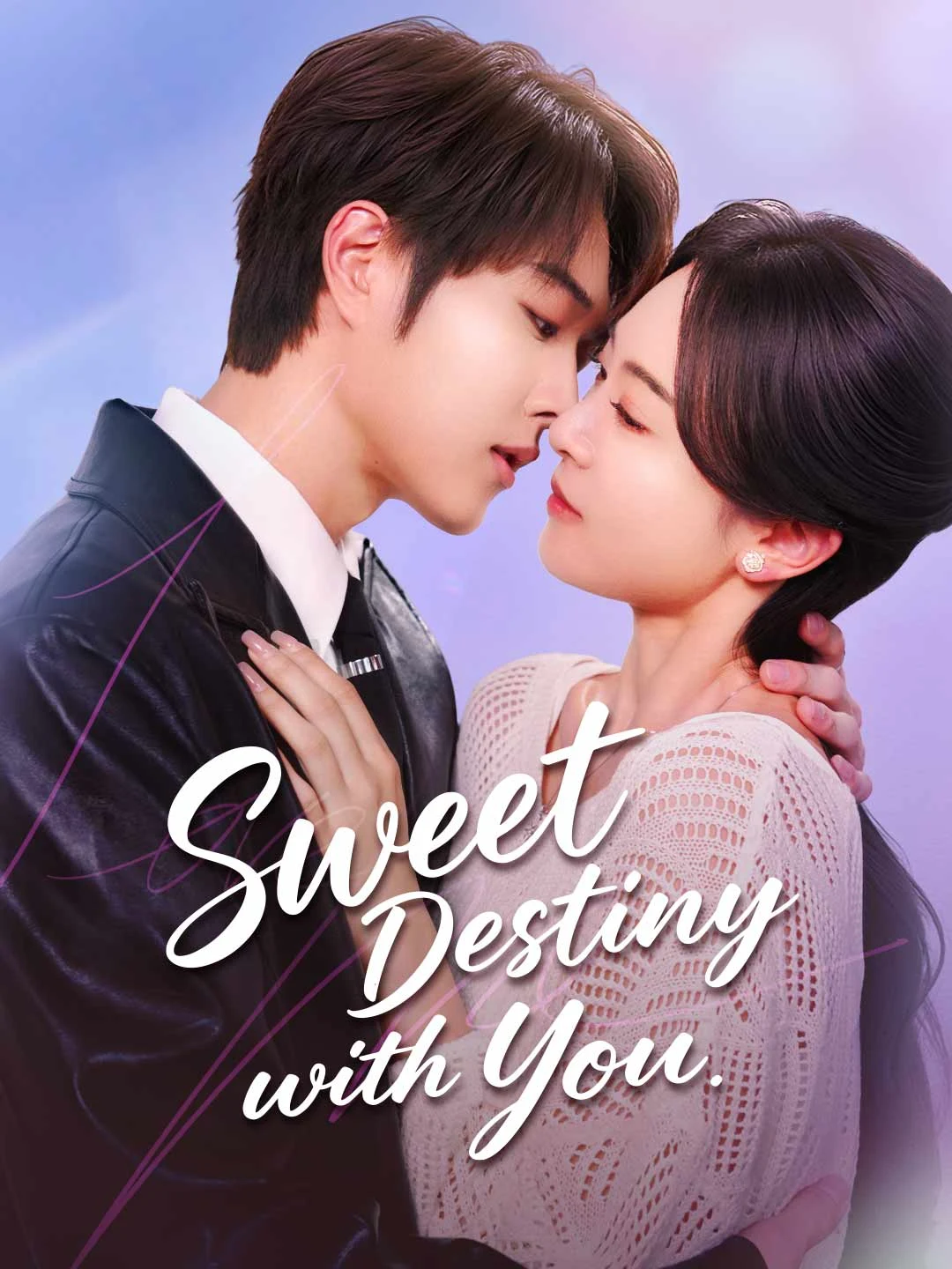 Watch Sweet Destiny with You All Episodes Free Sweet Destiny with You (74 Episodes) - Official Drama Poster