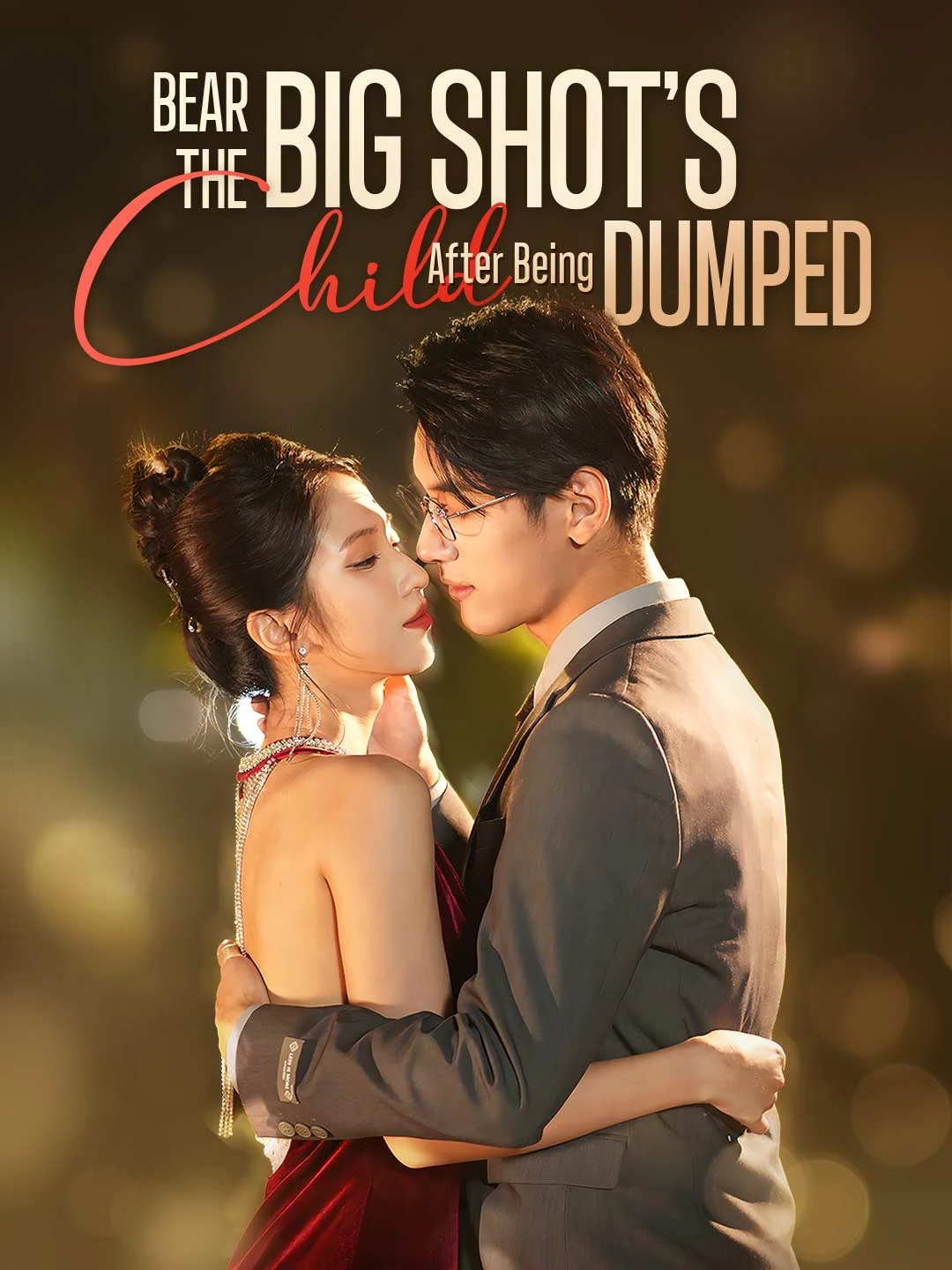 Watch Bear the Big Shot's Child After Being Dumped All Episodes Free Bear the Big Shot's Child After Being Dumped (93 Episodes) - Official Drama Poster