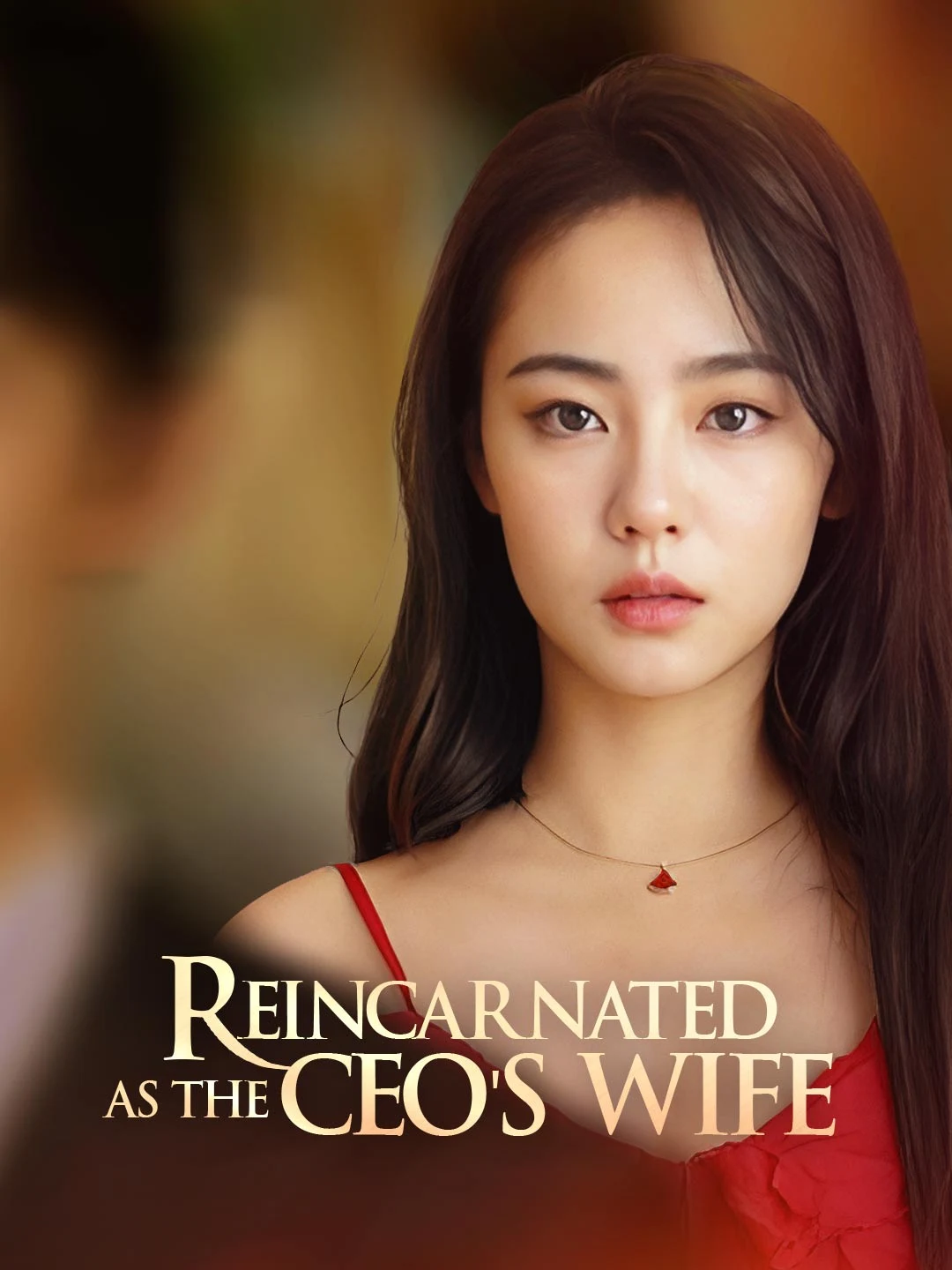 Watch Reincarnated As the CEO's Wife All Episodes Free Reincarnated As the CEO's Wife (82 Episodes) - Official Drama Poster