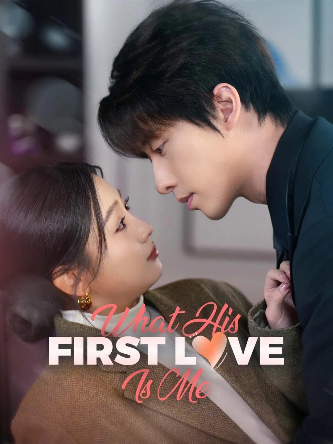 Watch What? His First Love Is Me? All Episodes Free What? His First Love Is Me? (72 Episodes) - Official Drama Poster