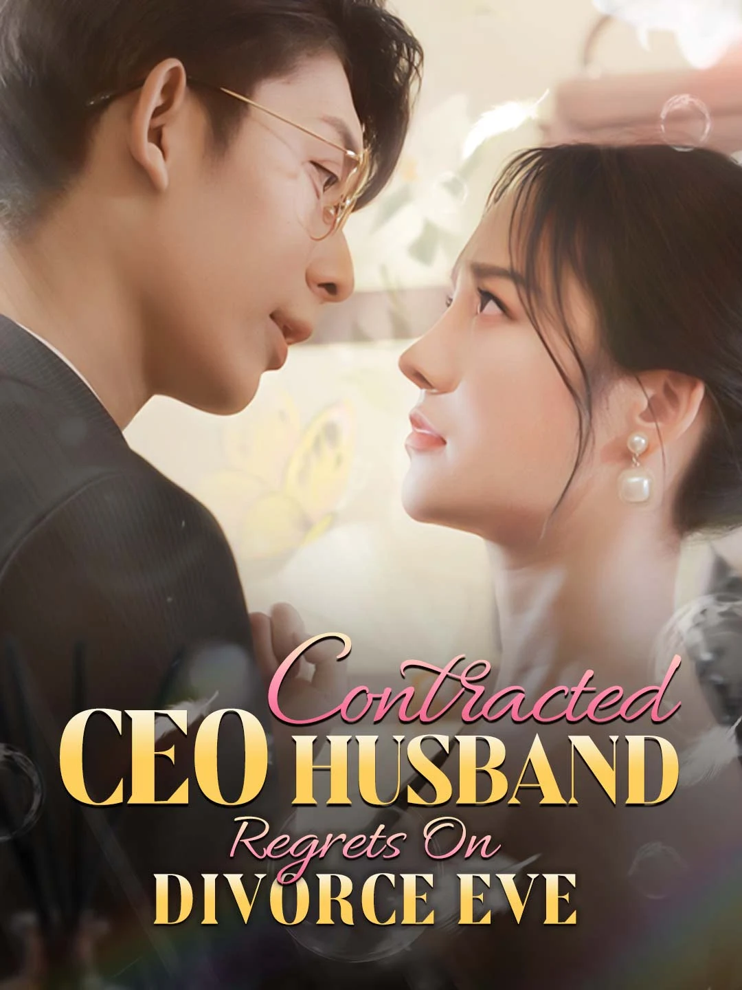 Watch Contracted CEO Husband Regrets On Divorce Eve All Episodes Free Contracted CEO Husband Regrets On Divorce Eve (99 Episodes) - Official Drama Poster