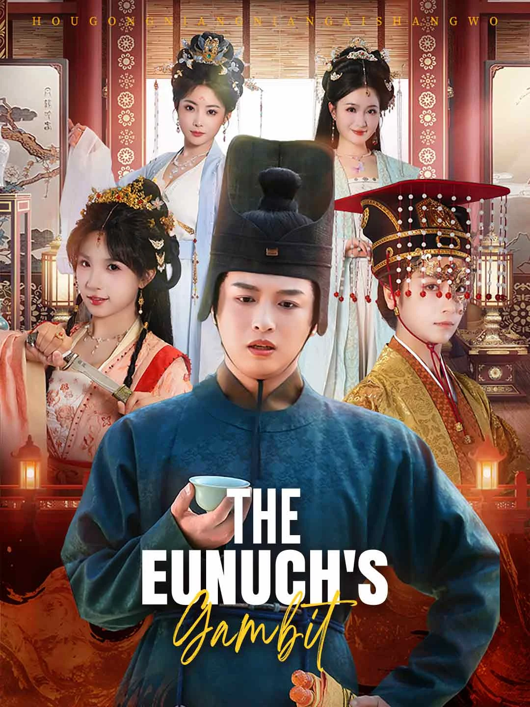 Watch The Eunuch's Gambit All Episodes Free The Eunuch's Gambit (78 Episodes) - Official Drama Poster
