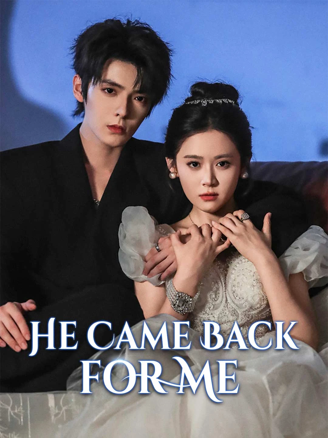 Watch He Came Back for Me All Episodes Free He Came Back for Me (69 Episodes) - Official Drama Poster