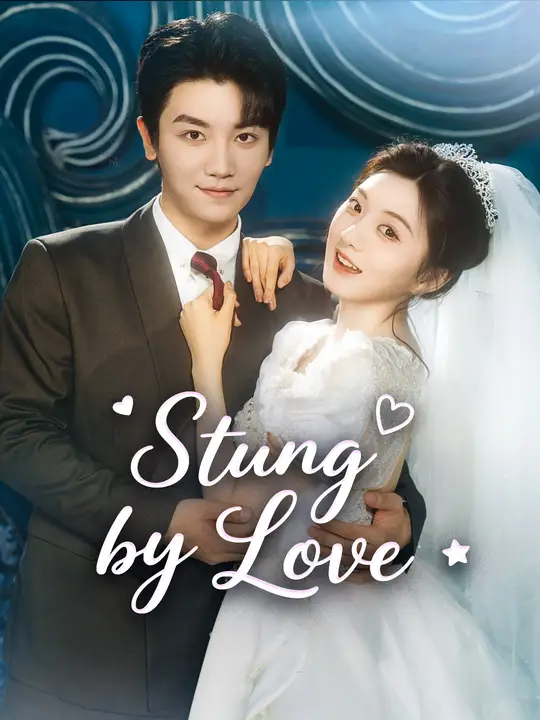 Watch Stung by Love All Episodes Free Stung by Love (62 Episodes) - Official Drama Poster
