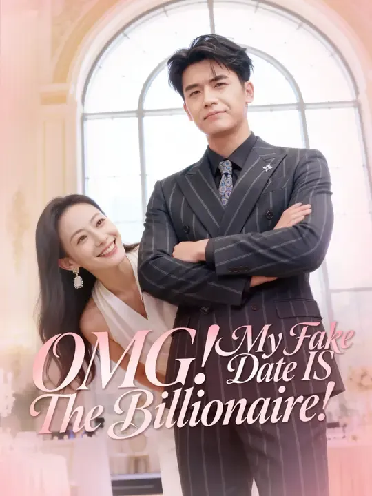 Watch OMG! My Fake Date Is The Billionaire! All Episodes Free OMG! My Fake Date Is The Billionaire! (60 Episodes) - Official Drama Poster