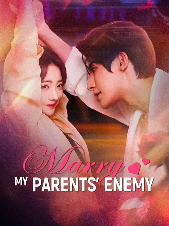 Watch Marry My Parents’ Enemy All Episodes Free Marry My Parents’ Enemy (71 Episodes) - Official Drama Poster