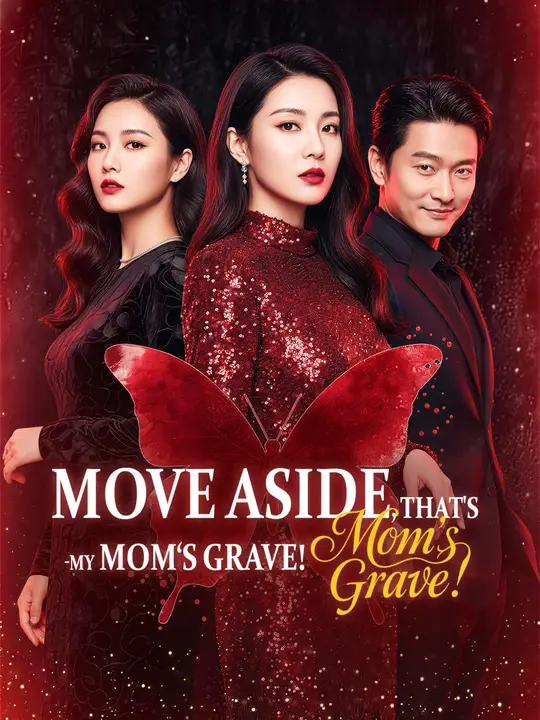 Watch Move Aside, That's My Mom's Grave! All Episodes Free Move Aside, That's My Mom's Grave! (60 Episodes) - Official Drama Poster