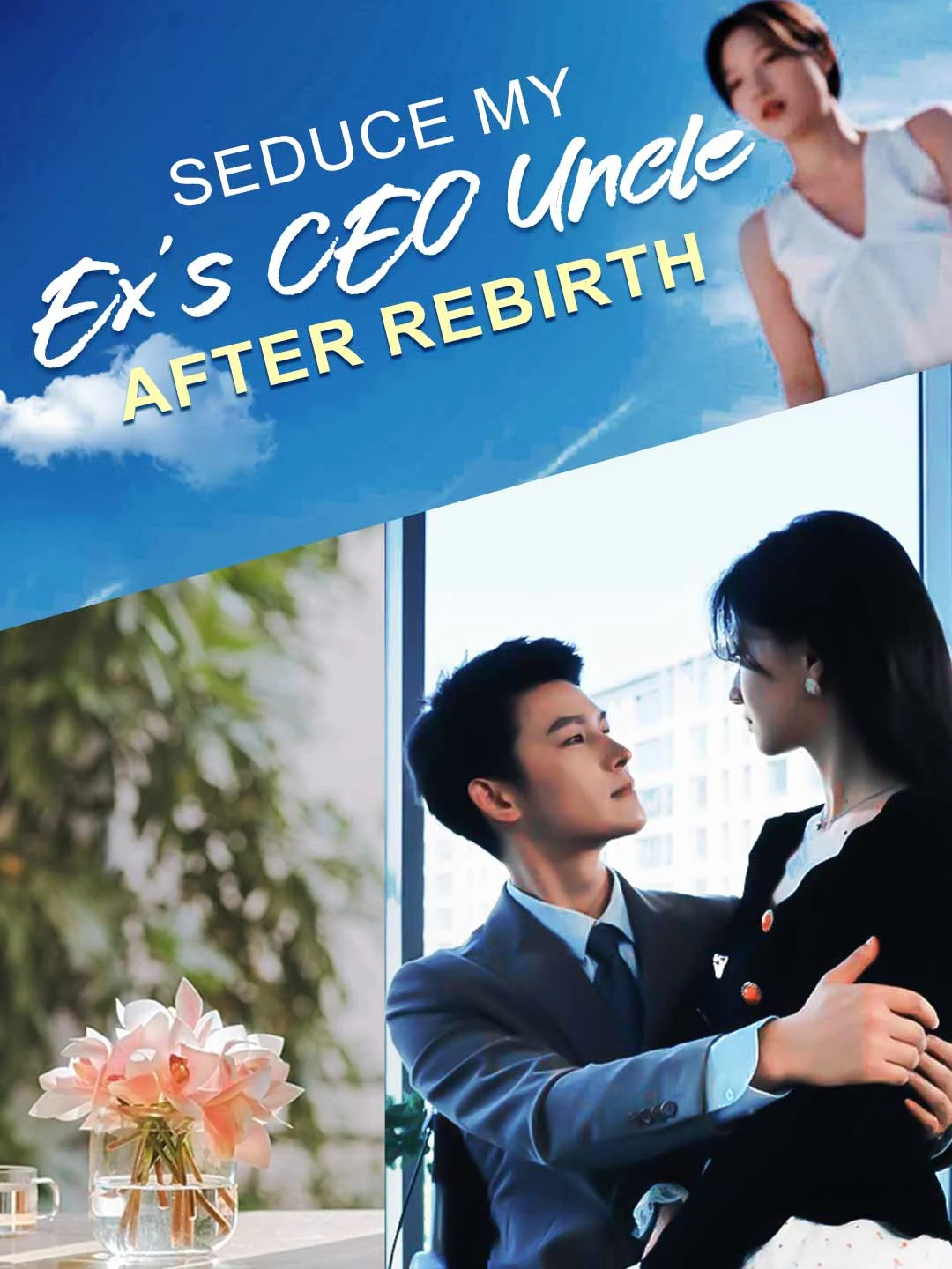 Watch Seduce My Ex's CEO Uncle After Rebirth All Episodes Free Seduce My Ex's CEO Uncle After Rebirth (90 Episodes) - Official Drama Poster