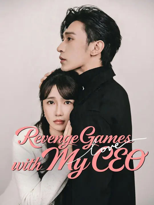 Watch Revenge Games with My CEO All Episodes Free Revenge Games with My CEO (60 Episodes) - Official Drama Poster