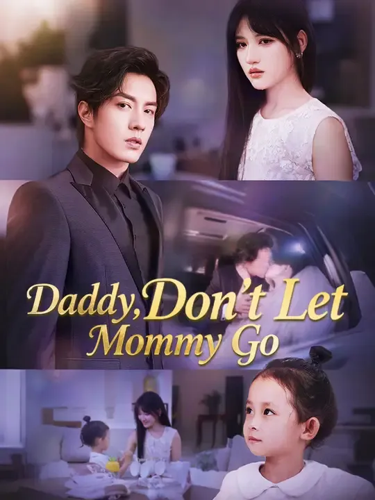 Watch Daddy, Don’t Let Mommy Go All Episodes Free Daddy, Don’t Let Mommy Go (64 Episodes) - Official Drama Poster