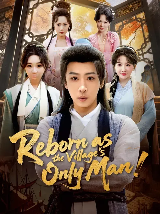 Watch Reborn as the Village's Only Man! All Episodes Free Reborn as the Village's Only Man! (70 Episodes) - Official Drama Poster