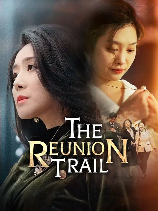 Watch The Reunion Trail All Episodes Free The Reunion Trail (66 Episodes) - Official Drama Poster