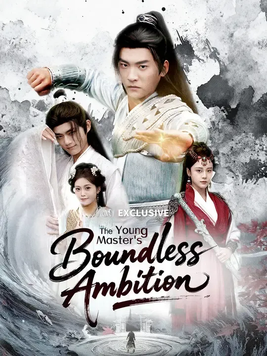 Watch The Young Master's Boundless Ambition All Episodes Free The Young Master's Boundless Ambition (50 Episodes) - Official Drama Poster