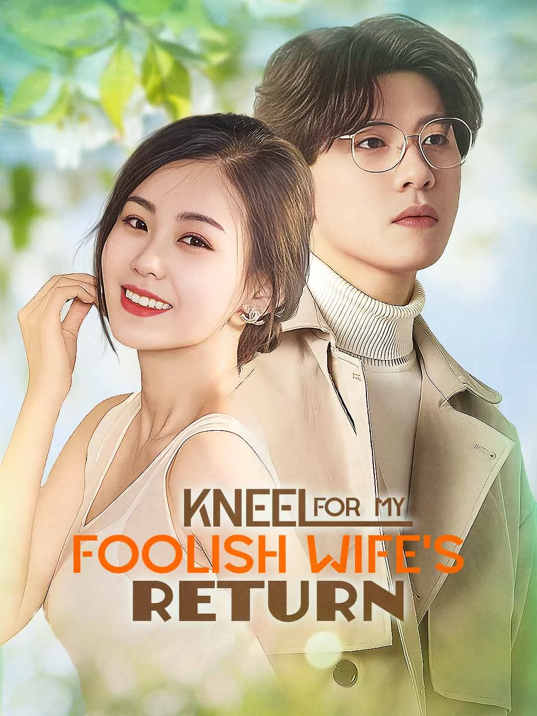 Watch Kneel For My Foolish Wife's Return All Episodes Free Kneel For My Foolish Wife's Return (100 Episodes) - Official Drama Poster