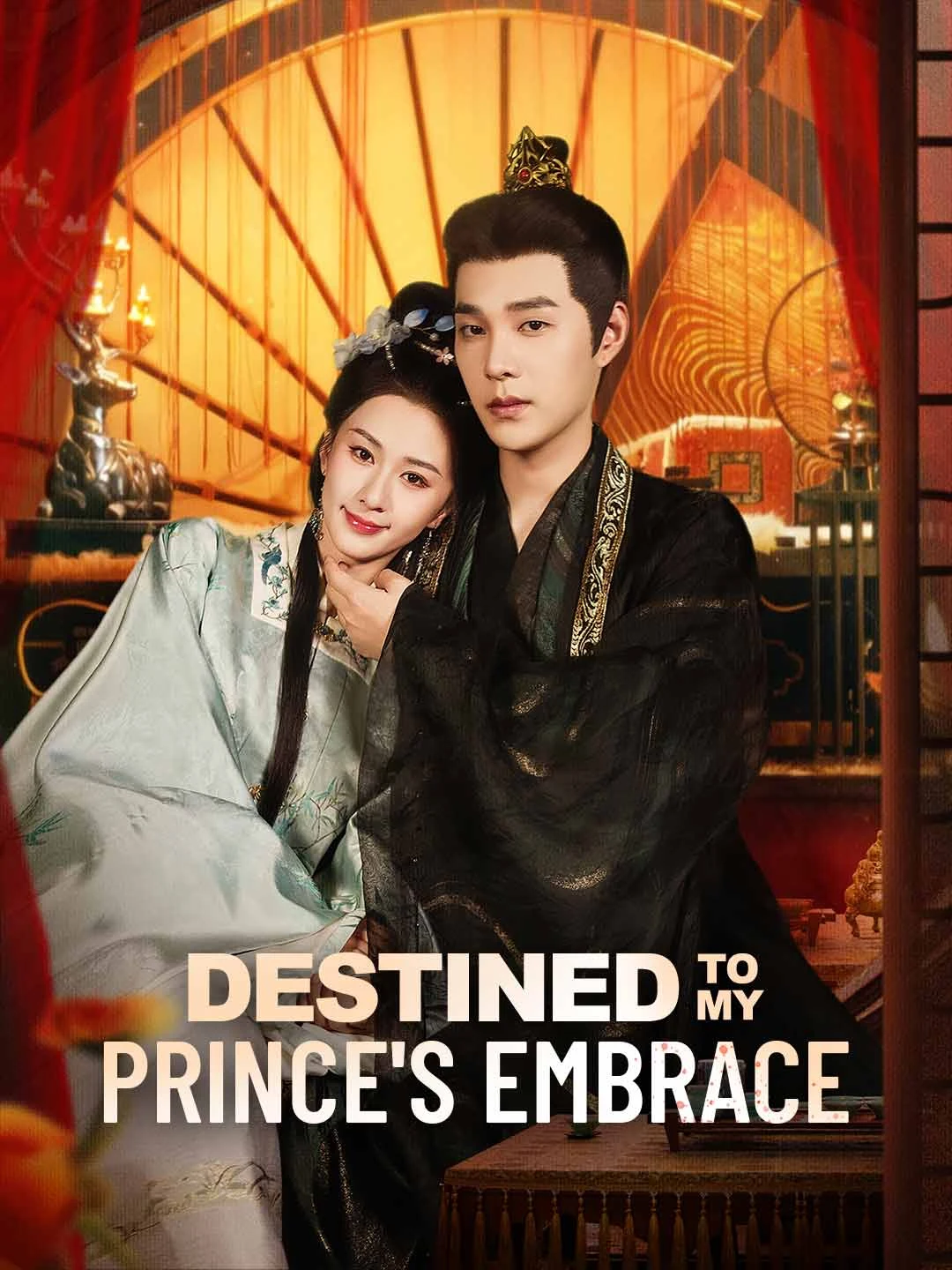 Watch Destined to My Prince's Embrace All Episodes Free Destined to My Prince's Embrace (78 Episodes) - Official Drama Poster
