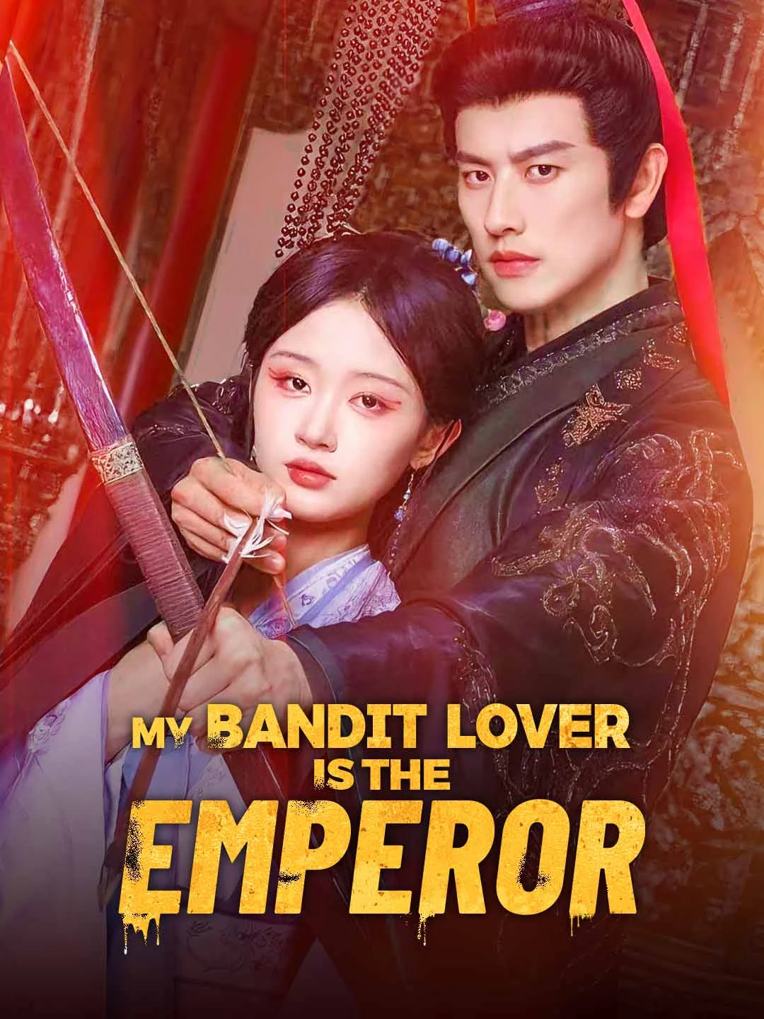 Watch My Bandit Lover is the Emperor All Episodes Free My Bandit Lover is the Emperor (94 Episodes) - Official Drama Poster