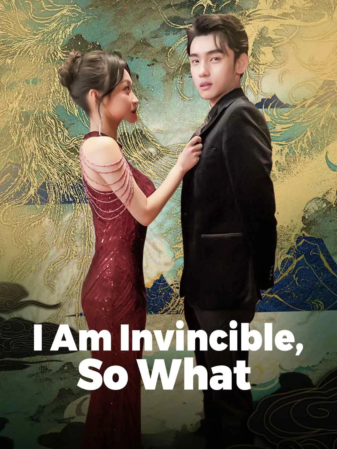 Watch I Am Invincible, So What All Episodes Free I Am Invincible, So What (104 Episodes) - Official Drama Poster