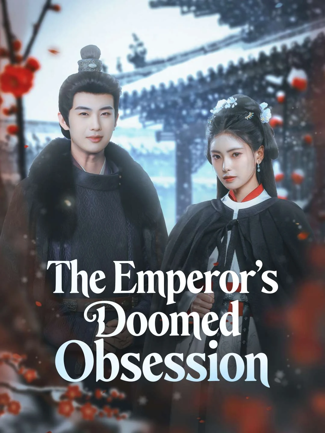 Watch The Emperor’s Doomed Obsession All Episodes Free The Emperor’s Doomed Obsession (84 Episodes) - Official Drama Poster