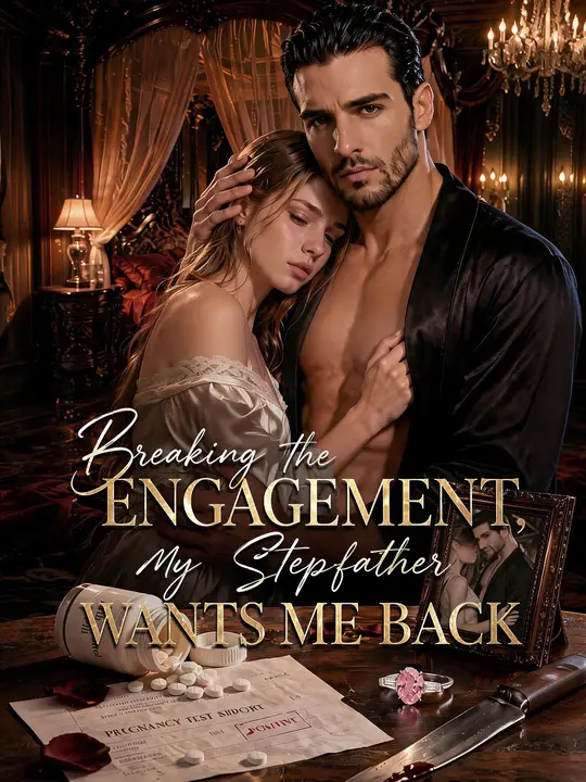 Watch Breaking the Engagement, My Stepfather Wants Me Back All Episodes Free Breaking the Engagement, My Stepfather Wants Me Back (55 Episodes) - Official Drama Poster