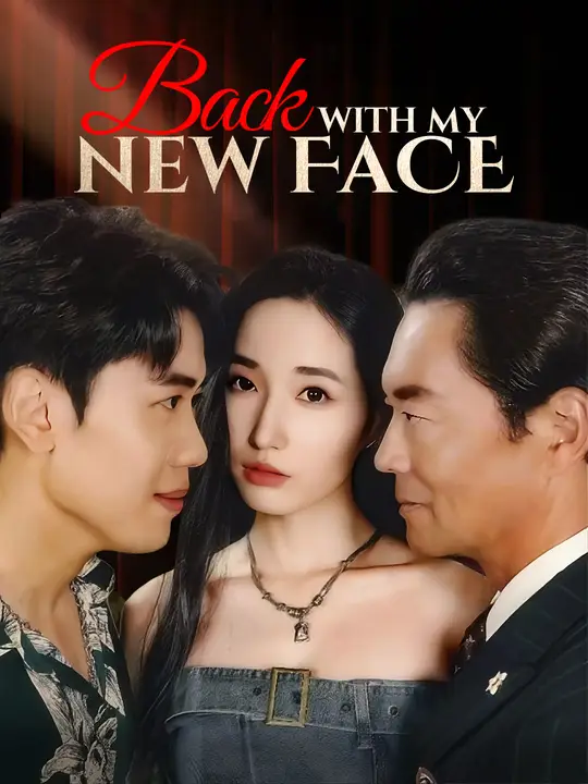 Watch Back with My New Face All Episodes Free Back with My New Face (31 Episodes) - Official Drama Poster