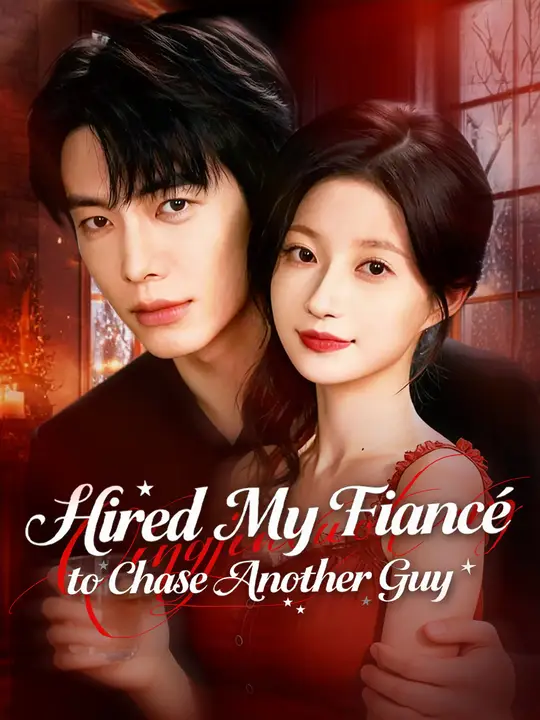 Watch Hired My Fiancé to Chase Another Guy All Episodes Free Hired My Fiancé to Chase Another Guy (89 Episodes) - Official Drama Poster