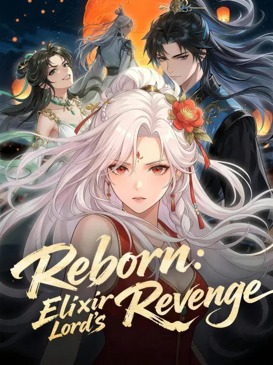 Watch Reborn: Elixir Lord's Revenge All Episodes Free Reborn: Elixir Lord's Revenge (56 Episodes) - Official Drama Poster