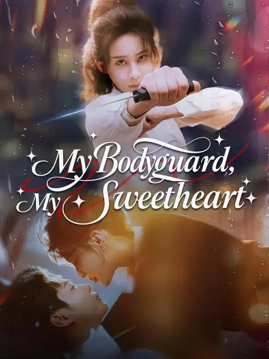 Watch My Bodyguard, My Sweetheart All Episodes Free My Bodyguard, My Sweetheart (60 Episodes) - Official Drama Poster