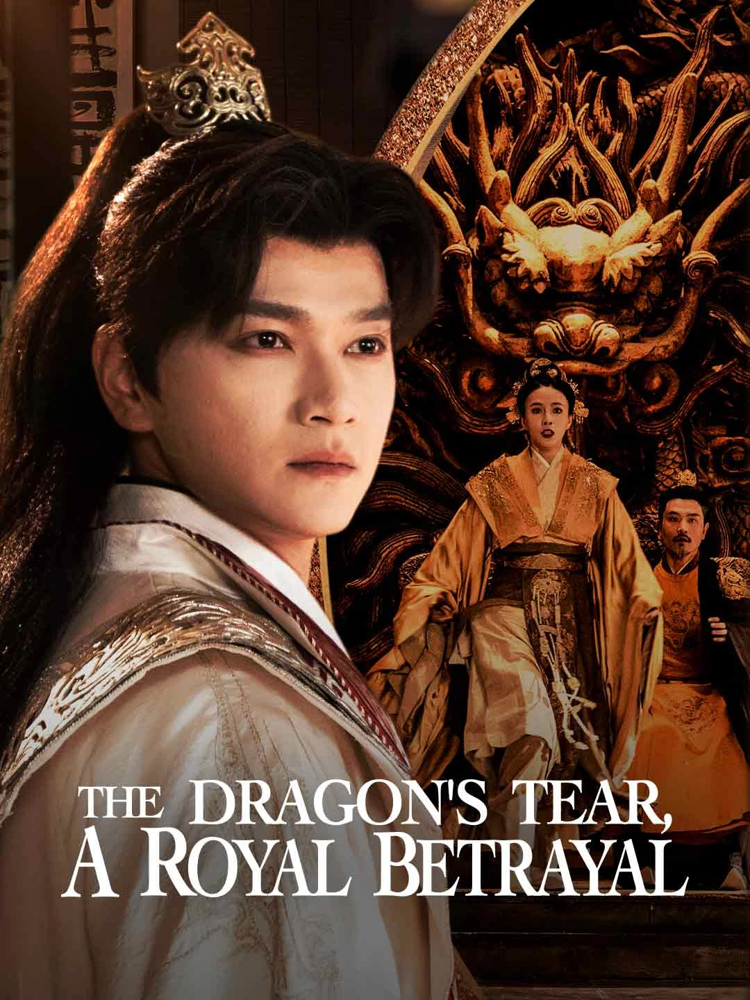 Watch The Dragon's Tear, a Royal Betrayal All Episodes Free The Dragon's Tear, a Royal Betrayal (28 Episodes) - Official Drama Poster