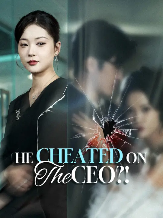 Watch He Cheated on the CEO?! All Episodes Free He Cheated on the CEO?! (74 Episodes) - Official Drama Poster