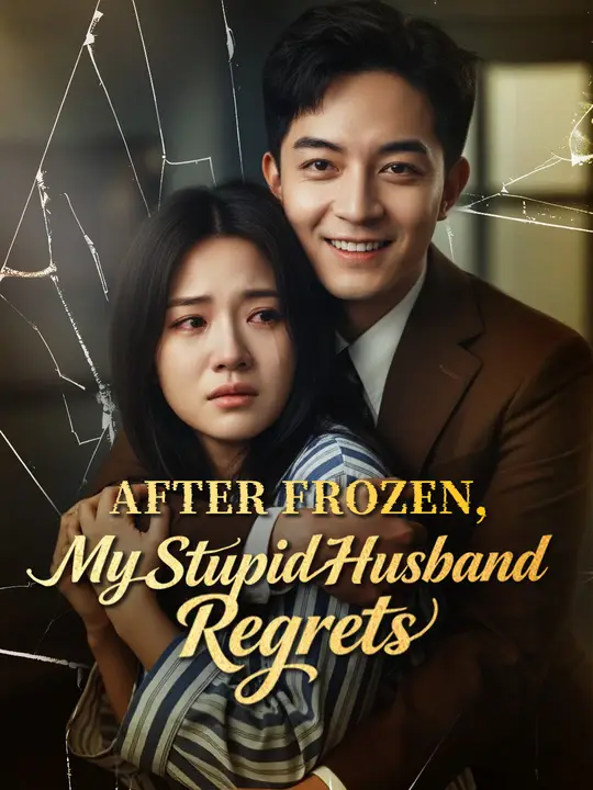 Watch After Frozen, My Stupid Husband Regrets All Episodes Free After Frozen, My Stupid Husband Regrets (30 Episodes) - Official Drama Poster