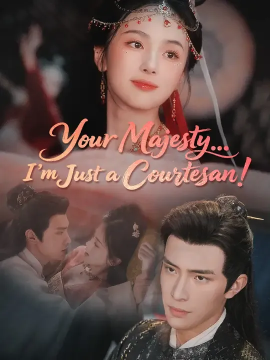 Watch Your Majesty… I’m Just a Courtesan! All Episodes Free Your Majesty… I’m Just a Courtesan! (77 Episodes) - Official Drama Poster