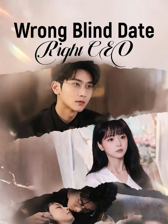 Watch Wrong Blind Date, Right CEO All Episodes Free Wrong Blind Date, Right CEO (60 Episodes) - Official Drama Poster