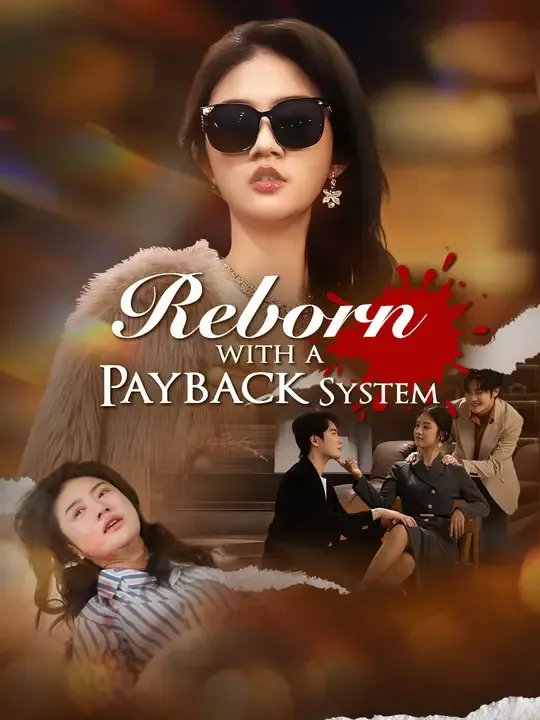 Watch Reborn with a Payback System All Episodes Free Reborn with a Payback System (64 Episodes) - Official Drama Poster