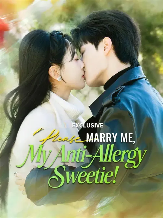 Watch Please Marry Me, My Anti-Allergy Sweetie! All Episodes Free Please Marry Me, My Anti-Allergy Sweetie! (60 Episodes) - Official Drama Poster