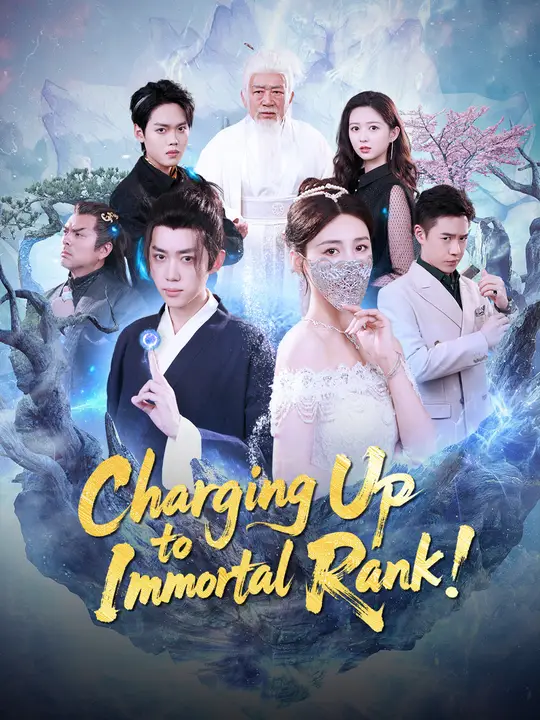 Watch Charging Up to Immortal Rank! All Episodes Free Charging Up to Immortal Rank! (87 Episodes) - Official Drama Poster