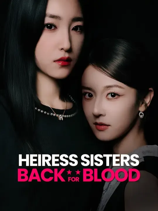 Watch Heiress Sisters Back for Blood All Episodes Free Heiress Sisters Back for Blood (61 Episodes) - Official Drama Poster