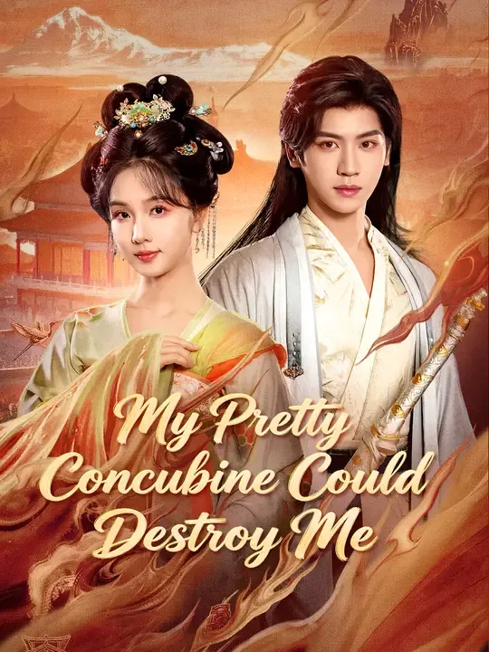 Watch My Pretty Concubine Could Destroy Me All Episodes Free My Pretty Concubine Could Destroy Me (60 Episodes) - Official Drama Poster