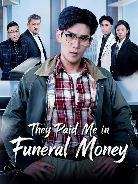 Watch They Paid Me in Funeral Money All Episodes Free They Paid Me in Funeral Money (93 Episodes) - Official Drama Poster