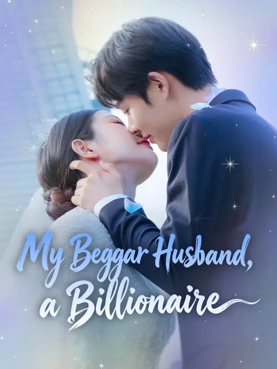 Watch My Beggar Husband, a Billionaire All Episodes Free My Beggar Husband, a Billionaire (78 Episodes) - Official Drama Poster