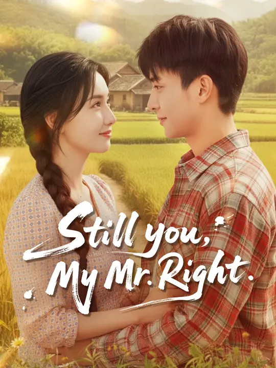 Watch Still you, My Mr. Right! All Episodes Free Still you, My Mr. Right! (53 Episodes) - Official Drama Poster