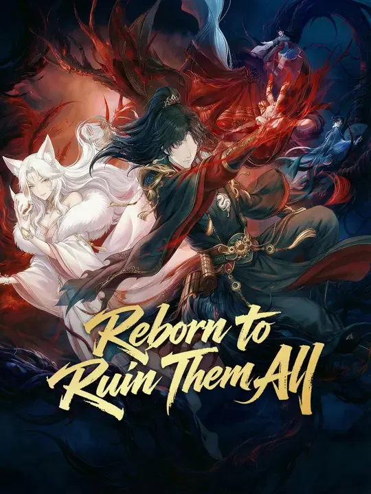 Watch Reborn to Ruin Them All All Episodes Free Reborn to Ruin Them All (52 Episodes) - Official Drama Poster