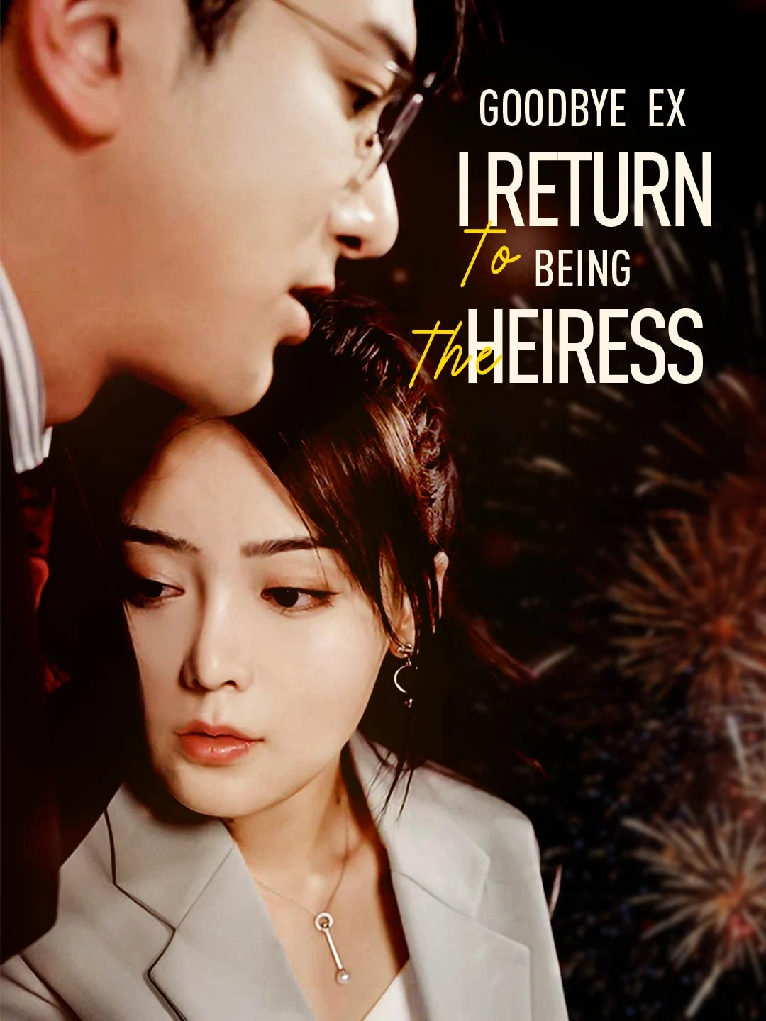 Watch Goodbye Ex, I Return To Being The Heiress All Episodes Free Goodbye Ex, I Return To Being The Heiress (100 Episodes) - Official Drama Poster