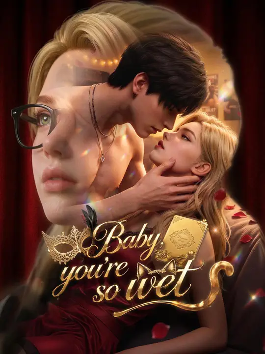 Watch Baby, you're so wet All Episodes Free Baby, you're so wet (60 Episodes) - Official Drama Poster