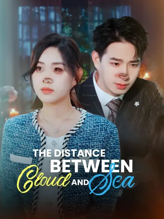 Watch The Distance Between Cloud And Sea All Episodes Free The Distance Between Cloud And Sea (34 Episodes) - Official Drama Poster