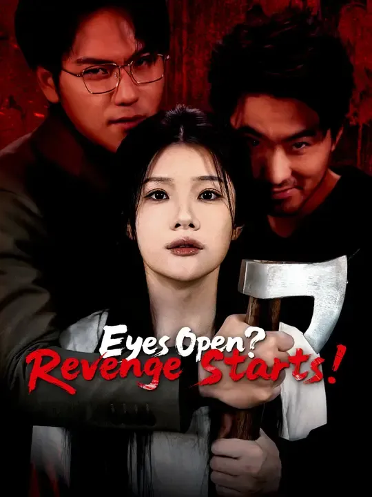 Watch Eyes Open? Revenge Starts! All Episodes Free Eyes Open? Revenge Starts! (62 Episodes) - Official Drama Poster