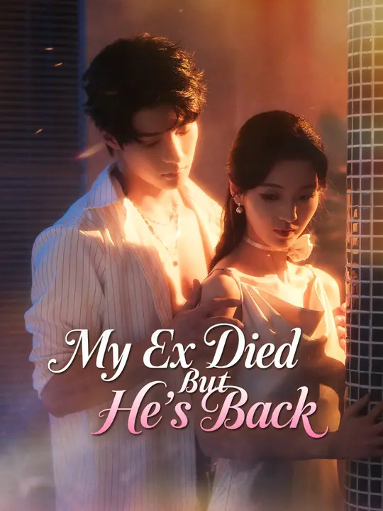 Watch My Ex Died But He's Back All Episodes Free My Ex Died But He's Back (60 Episodes) - Official Drama Poster