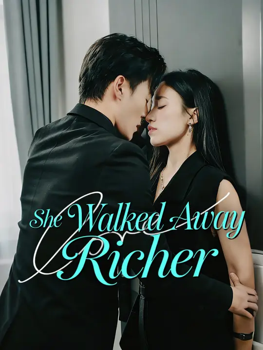 Watch She Walked Away Richer All Episodes Free She Walked Away Richer (77 Episodes) - Official Drama Poster